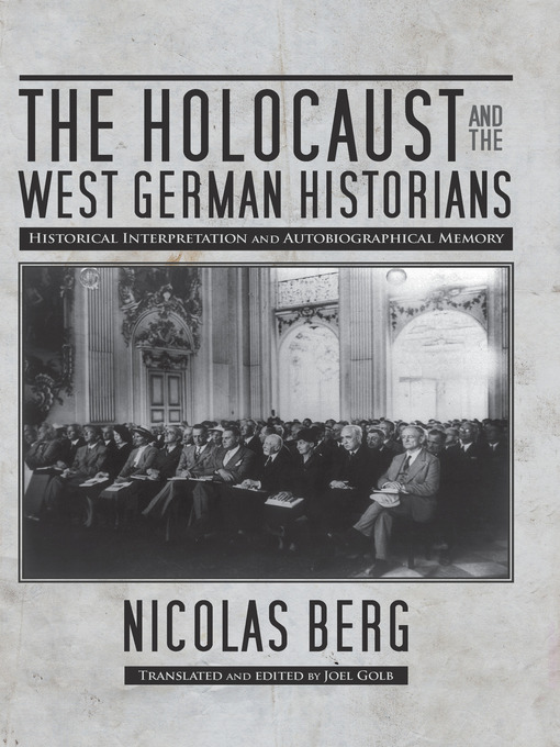 Title details for The Holocaust and the West German Historians by Nicolas Berg - Available